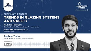 TRENDS IN GLAZING SYSTEMS AND SAFETY | Mr. Eshan Hemrajani | 28.11.2024