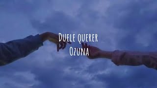 Ozuna - Duele querer (LETRA/LYRICS)