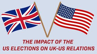 The Impact of the US Elections on UK-US relations | BritCham Singapore