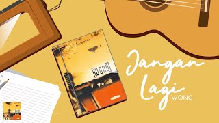 Wong - Jangan Lagi (Official Lyric Video)