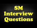 SM Interview Questions