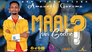 MAAL ISIN GODHE? AMANUEL GAROMA =WALALOO HAFUURAA||ONLY ON AYANA KABADA OFFICIAL TUBE. 2017/2025