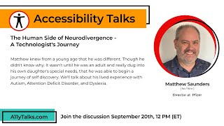 The Human Side of Neurodivergence A Technologist's Journey - Matthew Saunders (A11yTalks - Sep 2023)