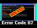 [SOLVED] How to Fix Error 87 Code Problem (100% Working)