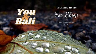 Relaxing Piano Music for Sleep with Rain Sounds | You and Bali | Meditation Music | 3 Hours