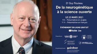 De la Neurogénétique à la Science Ouverte - Dr Guy Rouleau