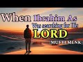 IBRAHIM AS SEARCHING FOR HIS LORD -MUFTI MENK-