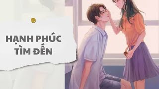 [ TRUYỆN AUDIO ] Hạnh phúc tìm đến (Full) | Thỏ Audio