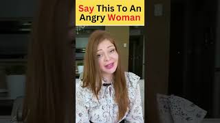 #1 Phrase To Say To An Angry Woman That Works!