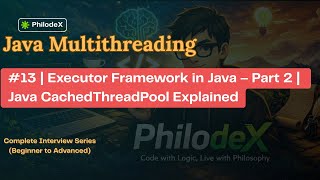 #13 | Executor Framework in Java – Part 2 | Java CachedThreadPool Explained | (Fast but Risky)