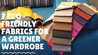 7 Eco-Friendly Fabrics For A Greener Wardrobe