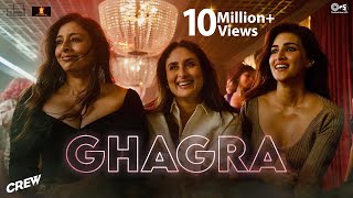 Ghagra   Crew   Tabu, Kareena Kapoor Khan, Kriti Sanon, Ila Arun, Romy, Srushti Tawade, Juno, Bharg