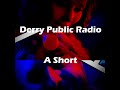 Derry Public Radio, A Short