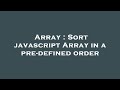 Array : Sort javascript Array in a pre-defined order