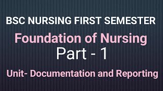 Documentation and Reporting| Part -1| BSC NURSING FIRST SEM