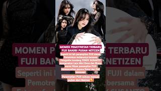 PENAMPILAN FUJI SUKSES MENUAI PUJIAN NETIZEN