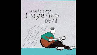 Andrés Loto - Huyendo de mí