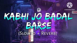 KABHI JO BADAL BARSE {SLOWED+REVERD} BEST LOFI SONG 😔🥀