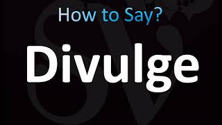 How to Pronounce Divulge (CORRECTLY!)