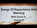 Songs Of Repentance And Warning With Ayaba G. Volume 8