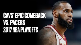 LeBron, Cavs Erase 26-Point Deficit to Beat Pacers | 2017 NBA Playoffs Rewind