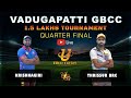 KRISHNAGIRI VS THRISSUR BRC | QUARTER FINALS |FINAL DAY| Vadugapatti GBCC 1.5 Lakh Tournament #live