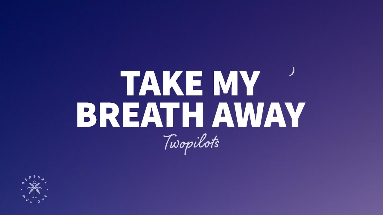 Take My Breath Away Twopilots Song Lyrics Music Videos Concerts