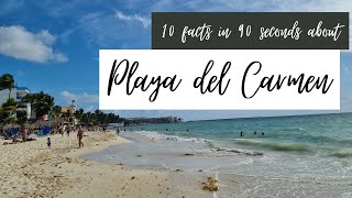 Playa del Carmen - 10 facts in 90 seconds