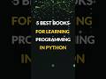 5 BEST books for learning PROGRAMMING in PYTHON. #python
