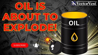 Why these Oil Stocks need to be on your Shopping List! | VectorVest