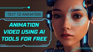 Text to Animation Video using AI Tools for FREE | 2023