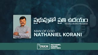 ప్రభువుతో ప్రతి ఉదయం || Day -3 || REV. DR. NATHANIEL KORANI || TELUGU AUDIO MESSAGE