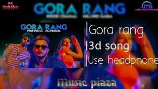 Gora rang(3d song)Inder chahal__Millind Gaba__Latest punjabi 3d audio song__Shabby__||Music plaza||