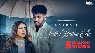 Sochi Baitha Aa : Sabba Ft. Meavin | Punjabi Song 2023