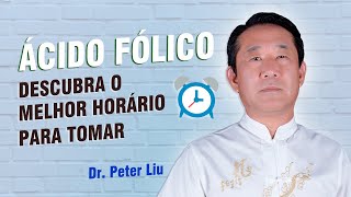 Qual o Melhor Horário Para Tomar Ácido Fólico ou Metilfolato? | Dr. Peter Liu