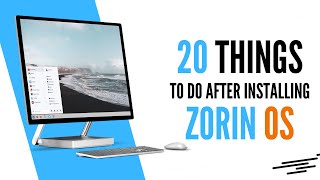 20 Things You MUST DO After Installing Zorin OS 17 (Right Now!)