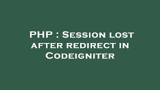 PHP : Session lost after redirect in Codeigniter
