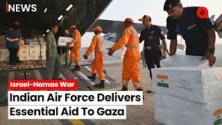 India Sends Humanitarian Aid To Gaza Amid Ongoing Israel Hamas Conflict