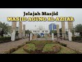 Jelajah Masjid | MASJID AGUNG AL-AZHAR