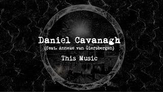 Daniel Cavanagh - This Music (from Monochrome)