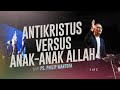 Anti Kristus Versus Anak Anak Allah (1 of 2) (Official Philip Mantofa)