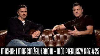 MICHAŁ I MARCIN ŻEWŁAKOW - MÓJ PIERWSZY RAZ #25