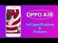 Let's have a look on Oppo A39 Specification and Features