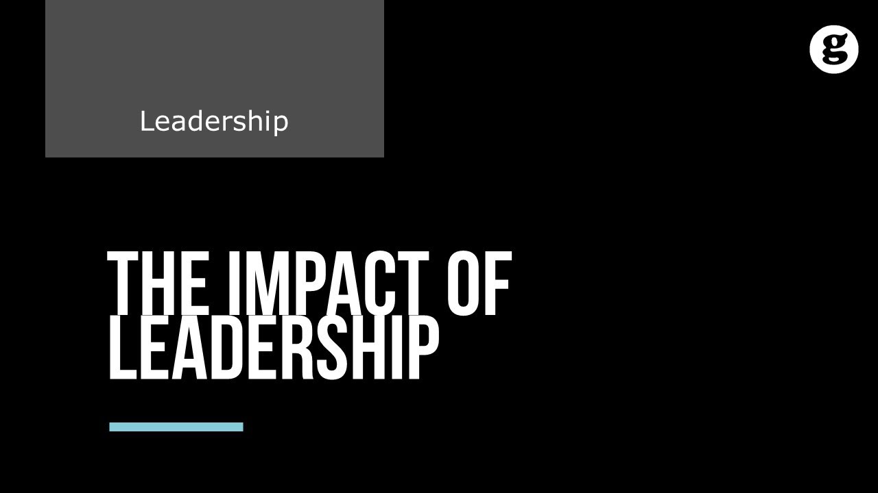 The Impact Of Leadership - YouTube