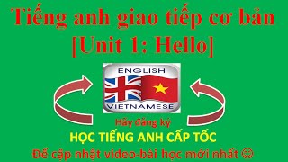 Tiếng anh giao tiếp cơ bản [Unit 1: Hello]