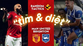 TACTICS | MAN UTD 4-2 BRIGHTON: CHIẾN LƯỢC “TÌM & DIỆT” KINH HOÀNG!