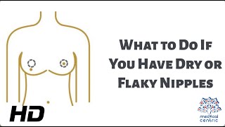 What To Do If You Have Dry or Flaky Nipples