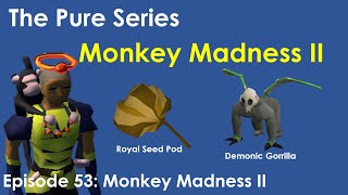 OSRS Pure Series - Episode 53: Monkey Madness II UNLOCKED