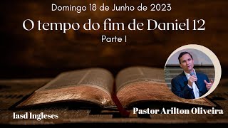 DANIEL 12: O TEMPO DO FIM / PR. ARILTON / ESPERANÇA PARA UM MUNDO EM CRISE