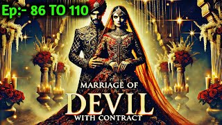 Marriage Of Devil With Contract Episode 86 To 110||New story|| Made By ‎@RK_Novel_Podcast  